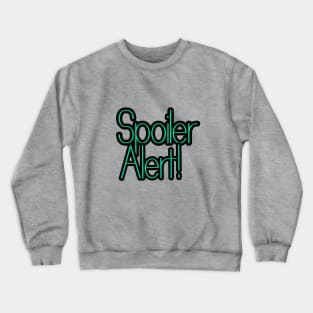 Spoiler Alert Crewneck Sweatshirt